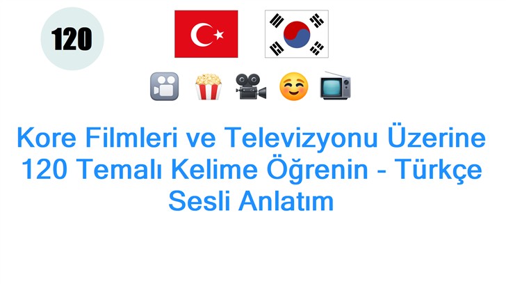 Kore Filmleri ve Televizyonu Üzerine 120 Temalı Kelime Öğrenin - Türkçe Sesli Anlatım
